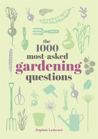 The 1000 Most-Asked Gardening Questions
