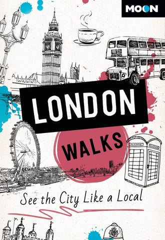 Moon London Walks (Third Edition) by Moon Travel Guides